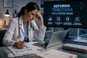Desvantagens da Reforma Tributária na saúde e os impactos para médicos, clínicas e outros profissionais do setor